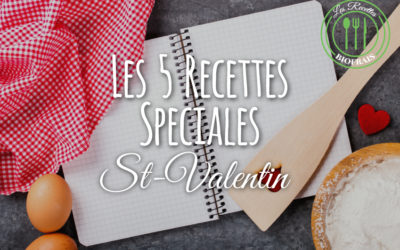 Les 5 recettes pour faire fondre votre moitié à la St-Valentin !