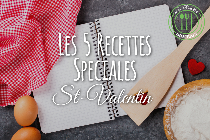 Les 5 recettes pour faire fondre votre moitié à la St-Valentin !