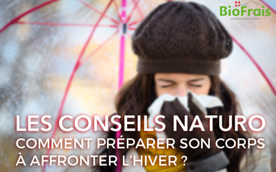Les conseils Naturo : Comment préparer son corps à affronter l’hiver ?