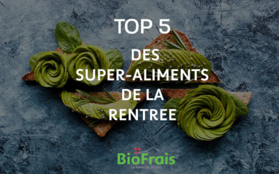 Les top super-aliments de la rentrée