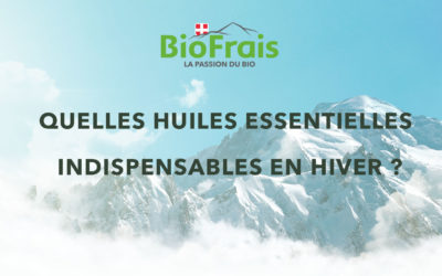 Quelles sont les huiles essentielles indispensables en hiver ?