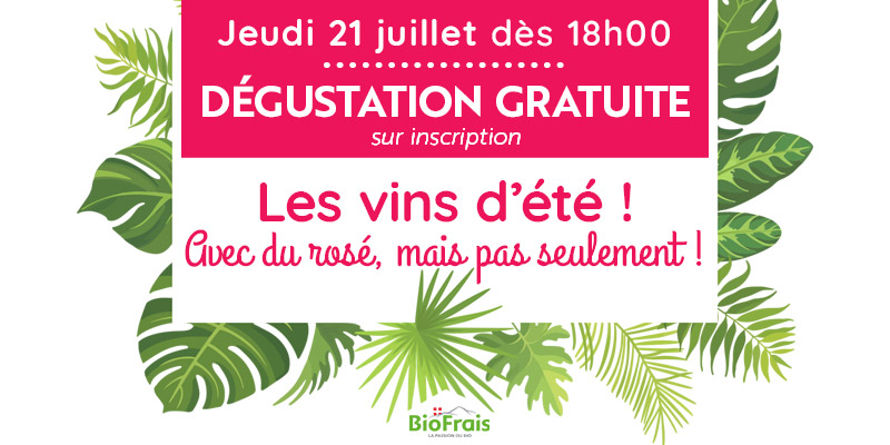 Vins d&rsquo;été : Dégustation gratuite jeudi 21 juillet !