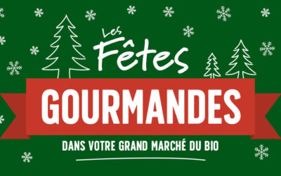 Les Fêtes gourmandes dans votre grand marché bio