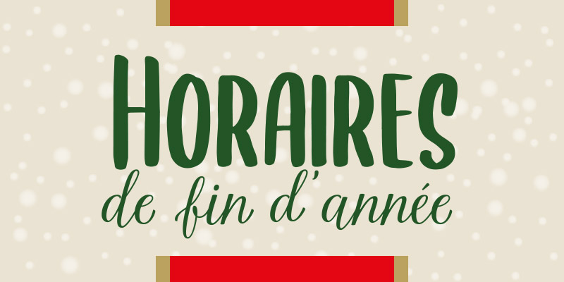 Horaires de fin d&rsquo;année 2024