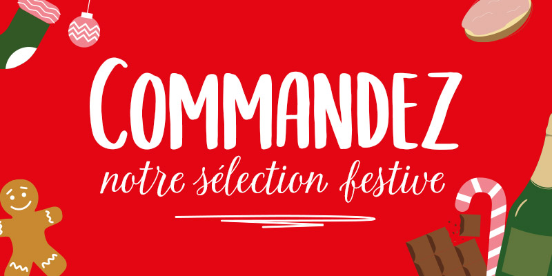 Commandez notre sélection festive pour des Fêtes gourmandes !